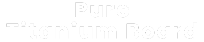 PureTitaniumBoard